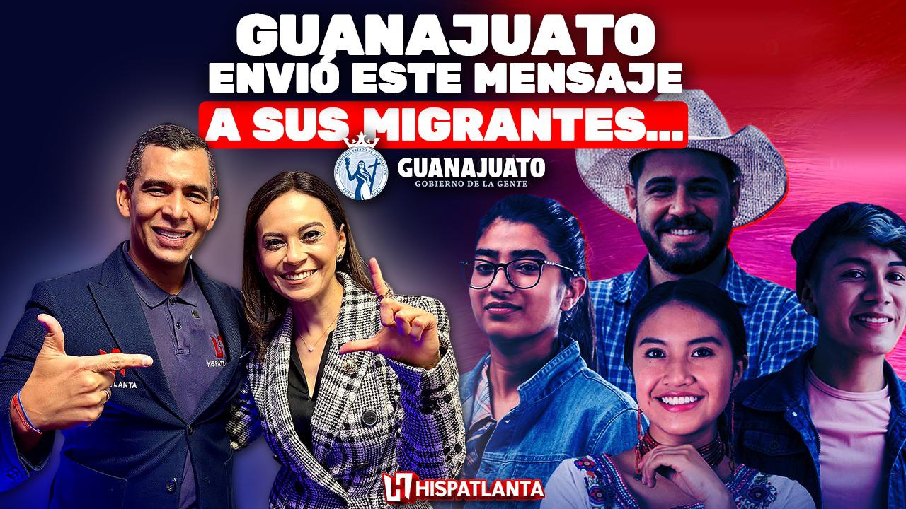 GUANAJUATO ENVIÓ ESTE MENSAJE A SUS MIGRANTES…